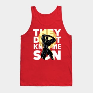 They Don't Know Me Son Tank Top